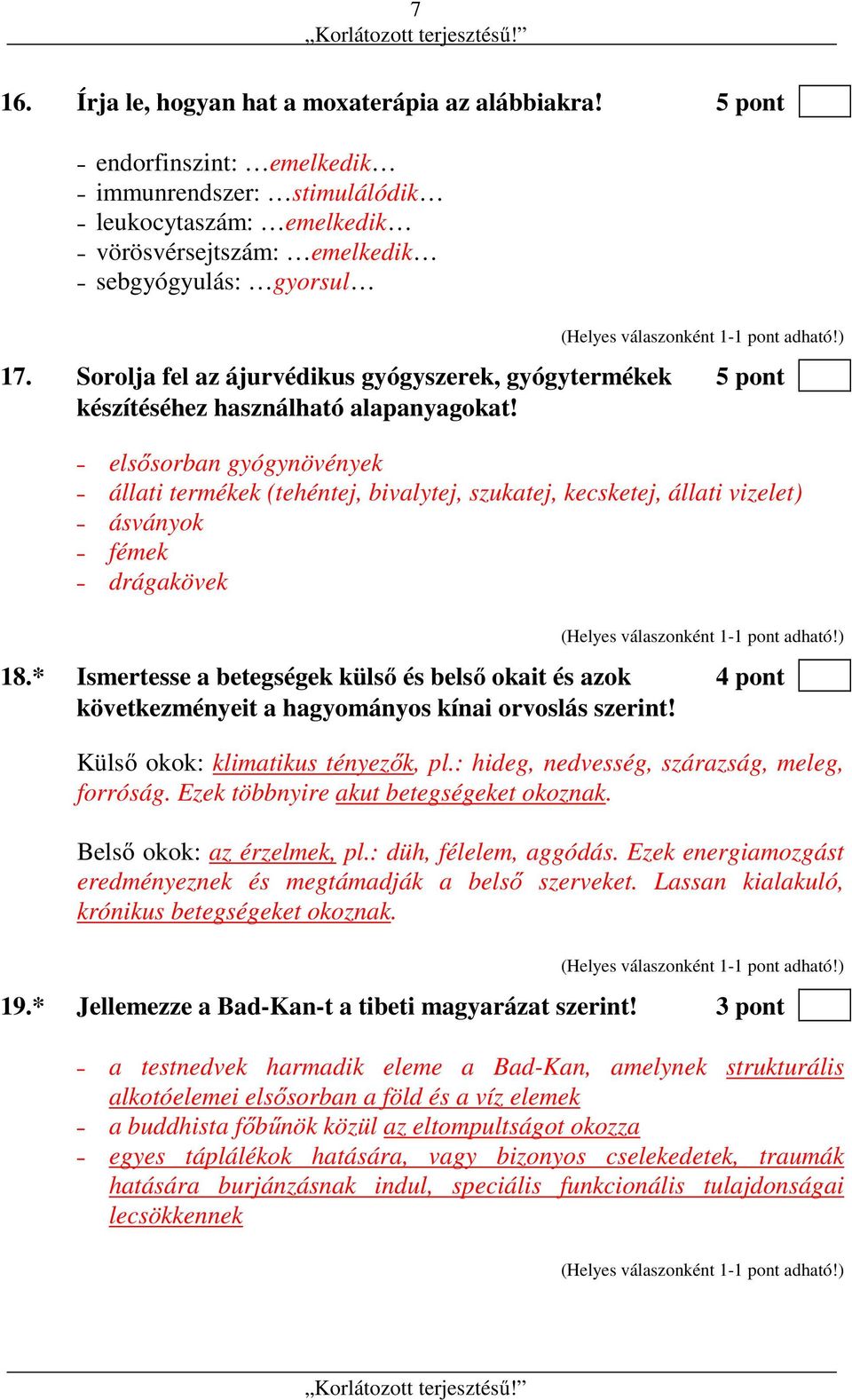 elsősorban gyógynövények állati termékek (tehéntej, bivalytej, szukatej, kecsketej, állati vizelet) ásványok fémek drágakövek 18.