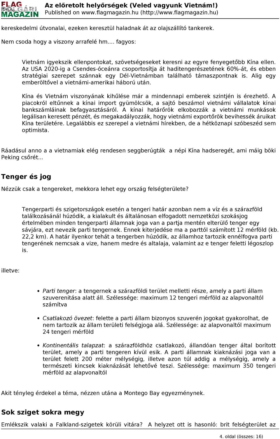 Az USA 2020-ig a Csendes-óceánra csoportosítja át haditengerészetének 60%-át, és ebben stratégiai szerepet szánnak egy Dél-Vietnámban található támaszpontnak is.