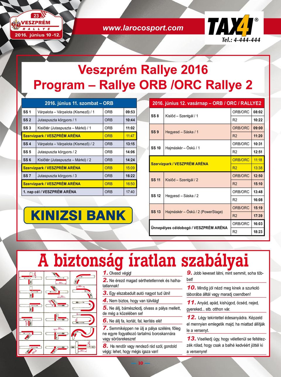 11:47 SS 4 Várpalota Várpalota (Kismező) / 2 ORB 13:15 SS 5 Jutaspuszta körgyors / 2 ORB 14:06 SS 6 Kislőtér (Jutaspuszta Márkó) / 2 ORB 14:24 Szervizpark / VESZPRÉM ARÉNA ORB 15:09 SS 7 Jutaspuszta