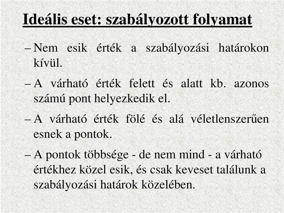 A várható érték fölé és alá véletlenszerűen esnek a pontok.