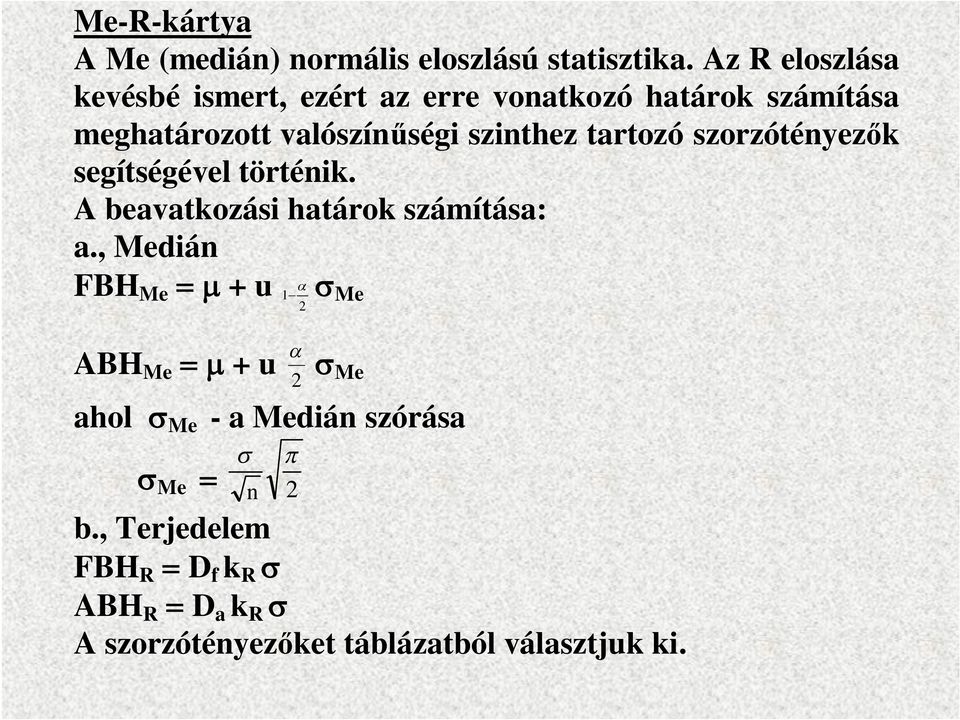 tartozó szorzótényezők segítségével történik. A beavatkozási határok számítása: a.