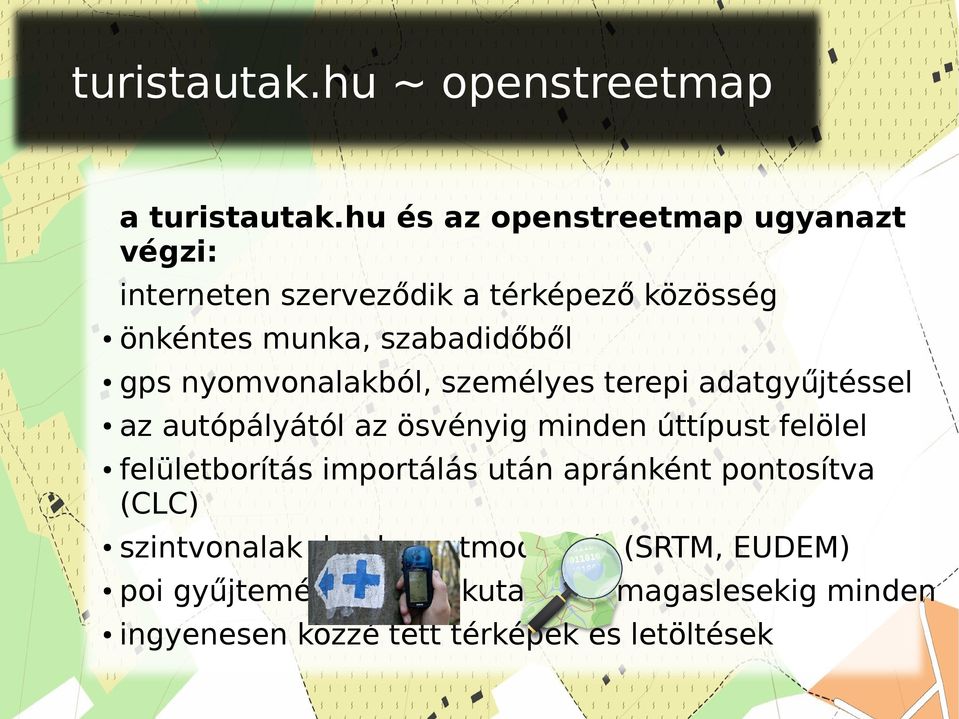 nyomvonalakból, személyes terepi adatgyűjtéssel az autópályától az ösvényig minden úttípust felölel felületborítás