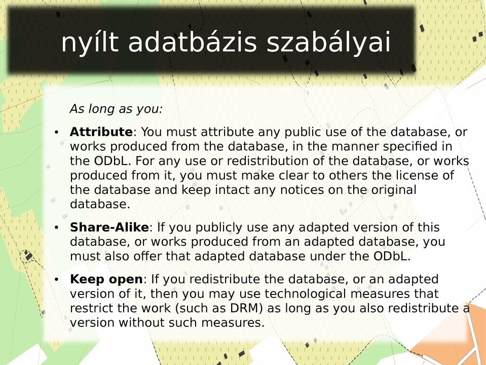 Share-Alike: If you publicly use any adapted version of this database, or works produced from an adapted database, you must also offer that adapted database under the ODbL.