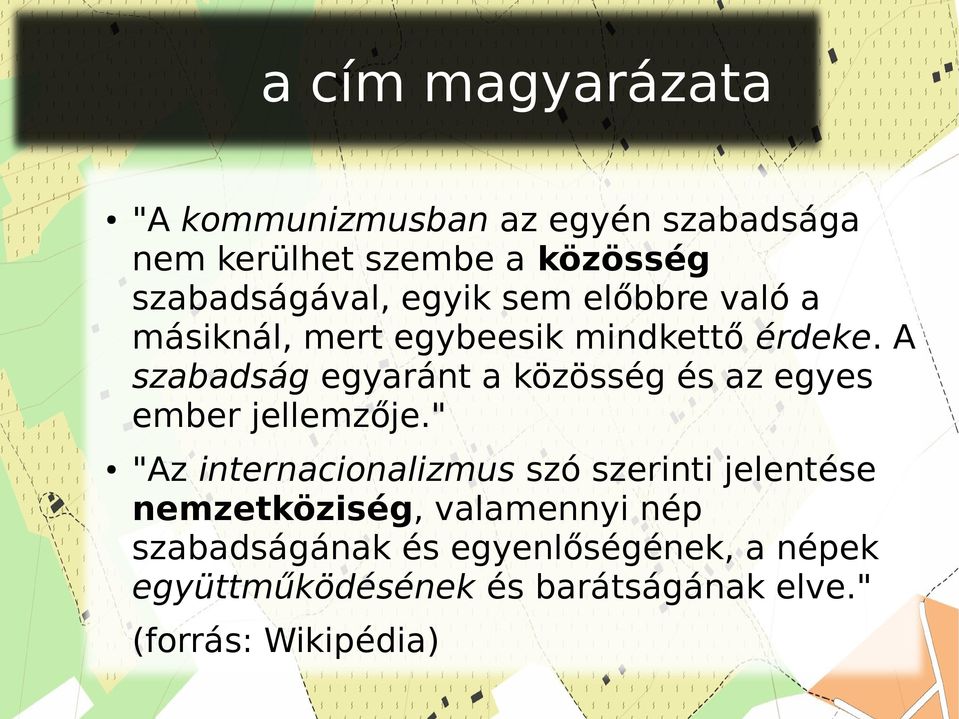 A szabadság egyaránt a közösség és az egyes ember jellemzője.