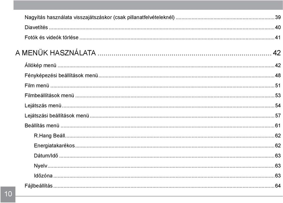 ..42 Fényképezési beállítások menü...48 Film menü...51 Filmbeállítások menü...53 Lejátszás menü.