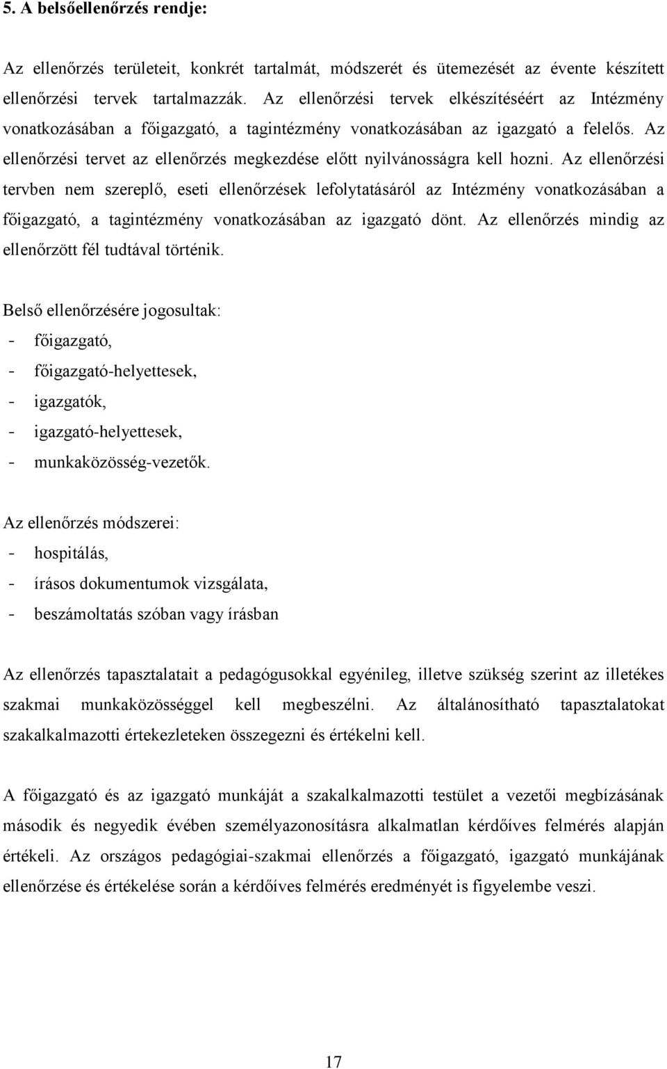 Az ellenőrzési tervet az ellenőrzés megkezdése előtt nyilvánosságra kell hozni.