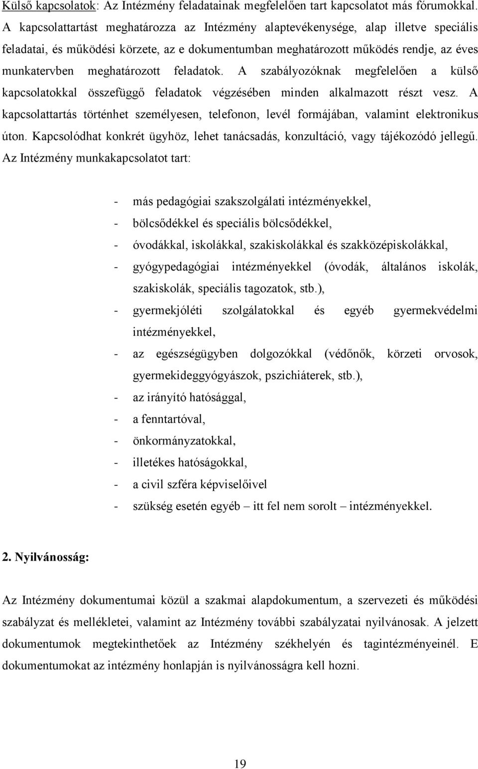 meghatározott feladatok. A szabályozóknak megfelelően a külső kapcsolatokkal összefüggő feladatok végzésében minden alkalmazott részt vesz.