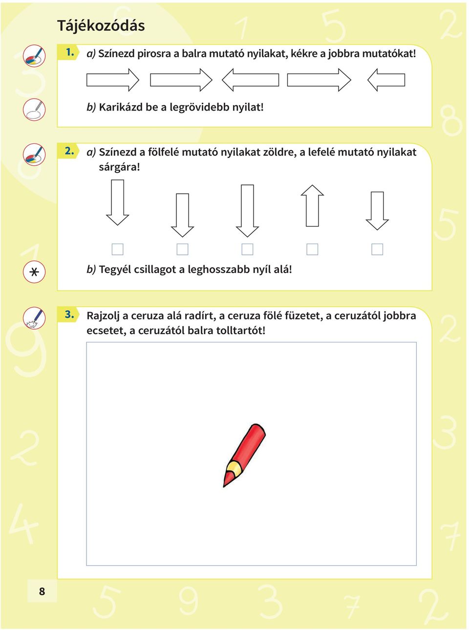 a) Színezd a fölfelé mutató nyilakat zöldre, a lefelé mutató nyilakat sárgára!