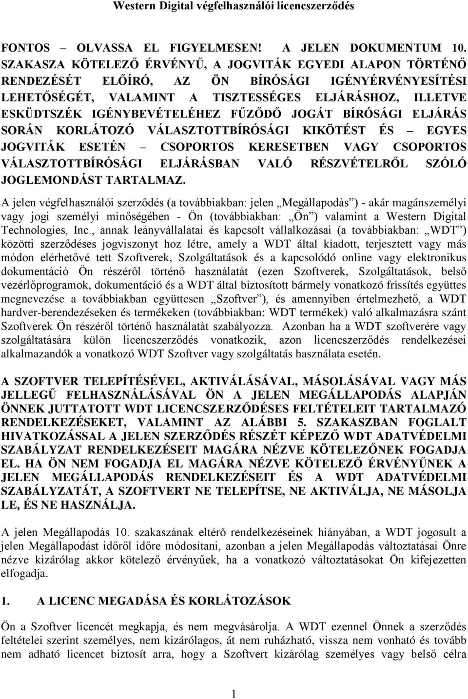 FŰZŐDŐ JOGÁT BÍRÓSÁGI ELJÁRÁS SORÁN KORLÁTOZÓ VÁLASZTOTTBÍRÓSÁGI KIKÖTÉST ÉS EGYES JOGVITÁK ESETÉN CSOPORTOS KERESETBEN VAGY CSOPORTOS VÁLASZTOTTBÍRÓSÁGI ELJÁRÁSBAN VALÓ RÉSZVÉTELRŐL SZÓLÓ