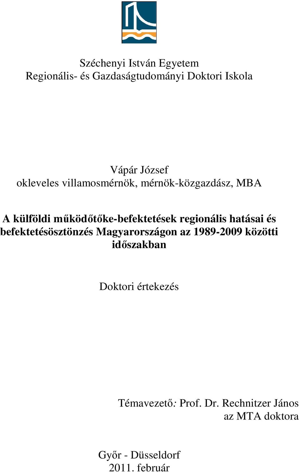regionális hatásai és befektetésösztönzés Magyarországon az 1989-2009 közötti időszakban