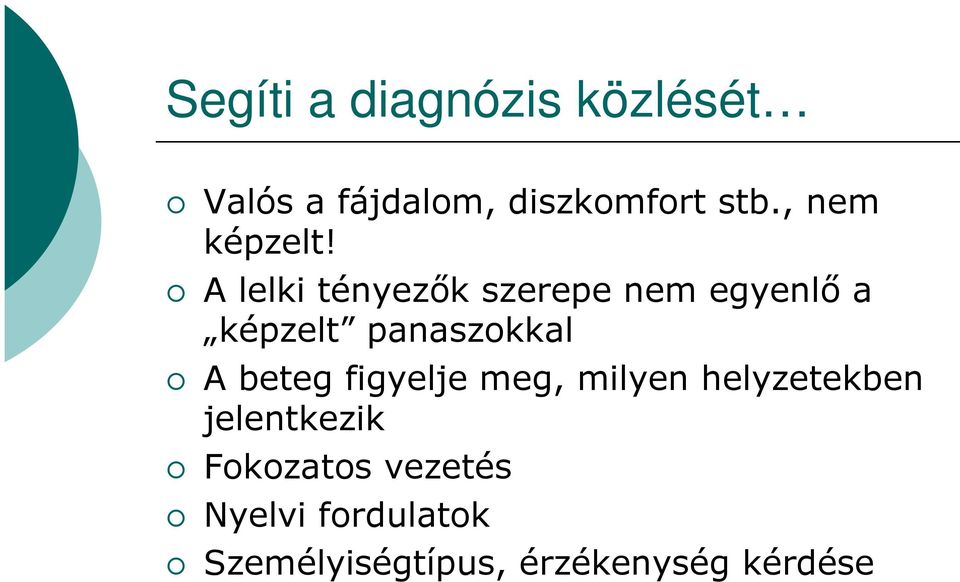 A lelki tényezık szerepe nem egyenlı a képzelt panaszokkal A