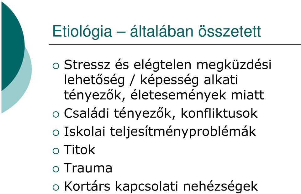 életesemények miatt Családi tényezık, konfliktusok