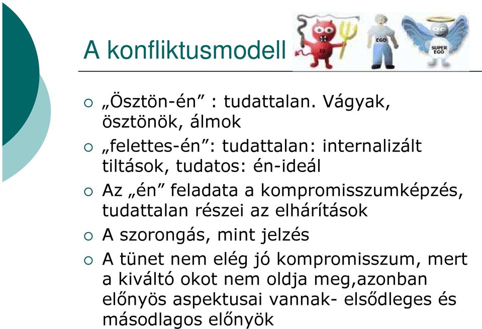 Az én feladata a kompromisszumképzés, tudattalan részei az elhárítások A szorongás, mint