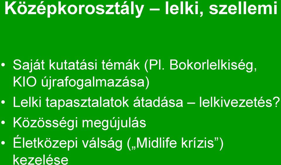 Bokorlelkiség, KIO újrafogalmazása) Lelki