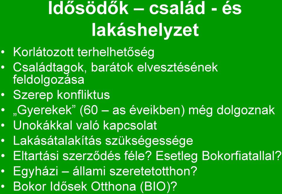 dolgoznak Unokákkal való kapcsolat Lakásátalakítás szükségessége Eltartási