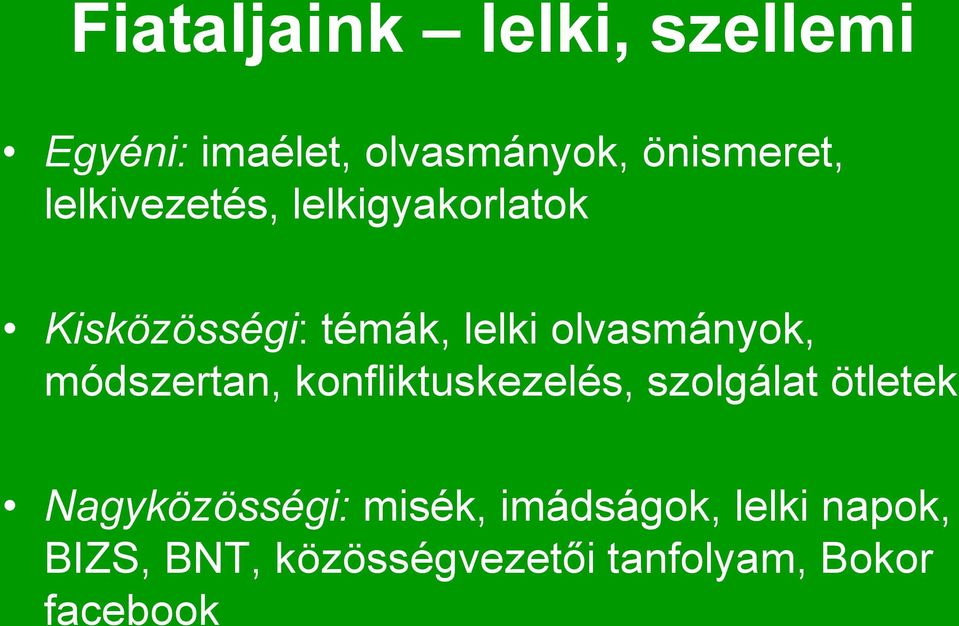 módszertan, konfliktuskezelés, szolgálat ötletek Nagyközösségi: misék,