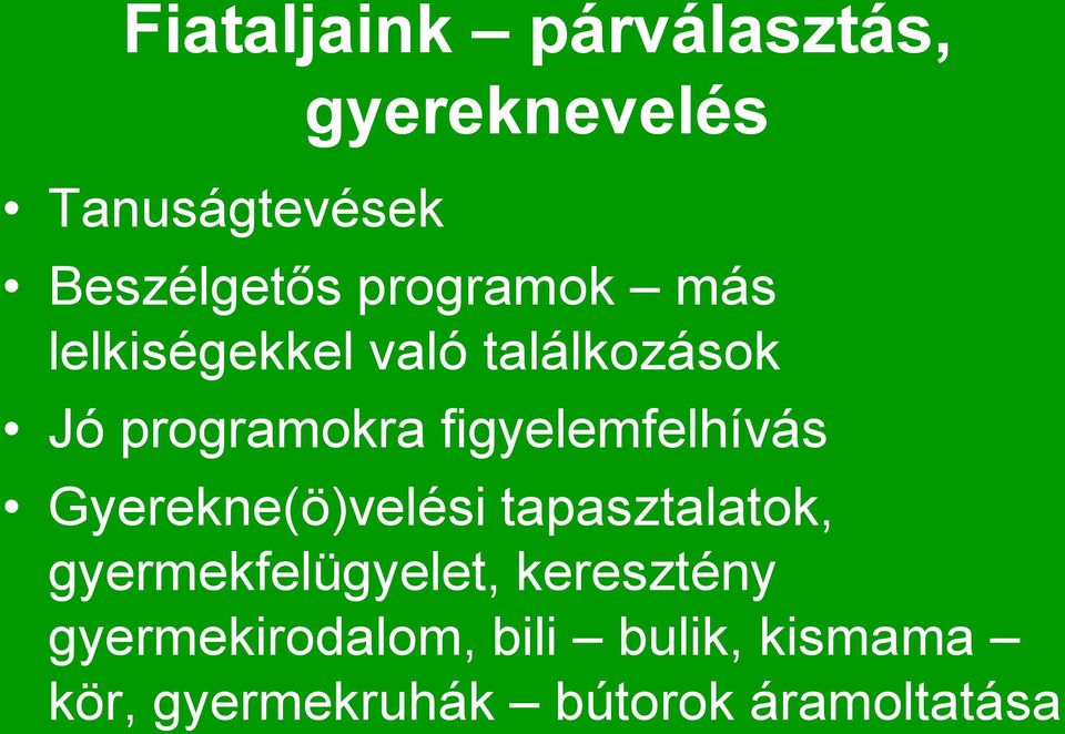 figyelemfelhívás Gyerekne(ö)velési tapasztalatok, gyermekfelügyelet,