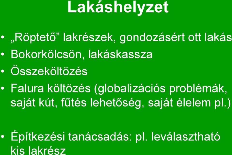 (globalizációs problémák, saját kút, fűtés lehetőség,