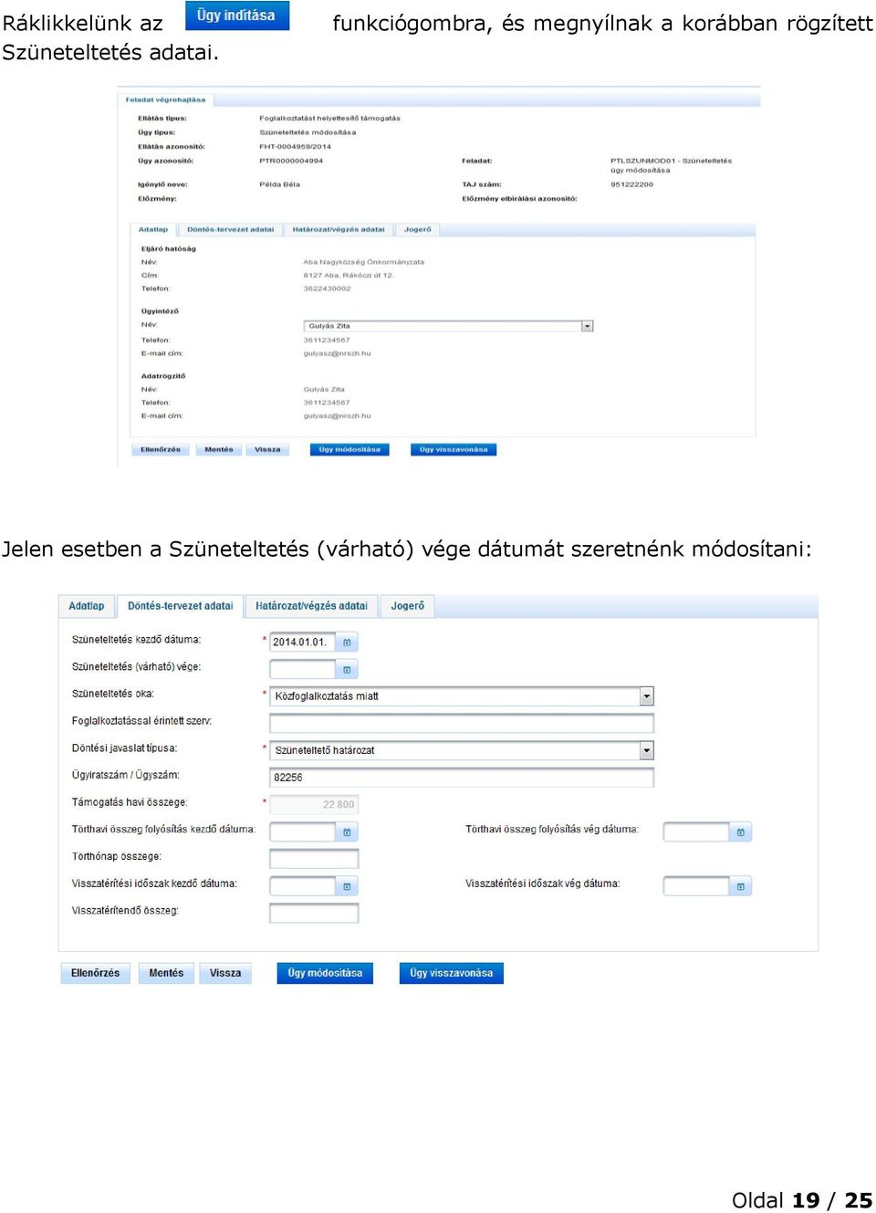 rögzített Jelen esetben a Szüneteltetés