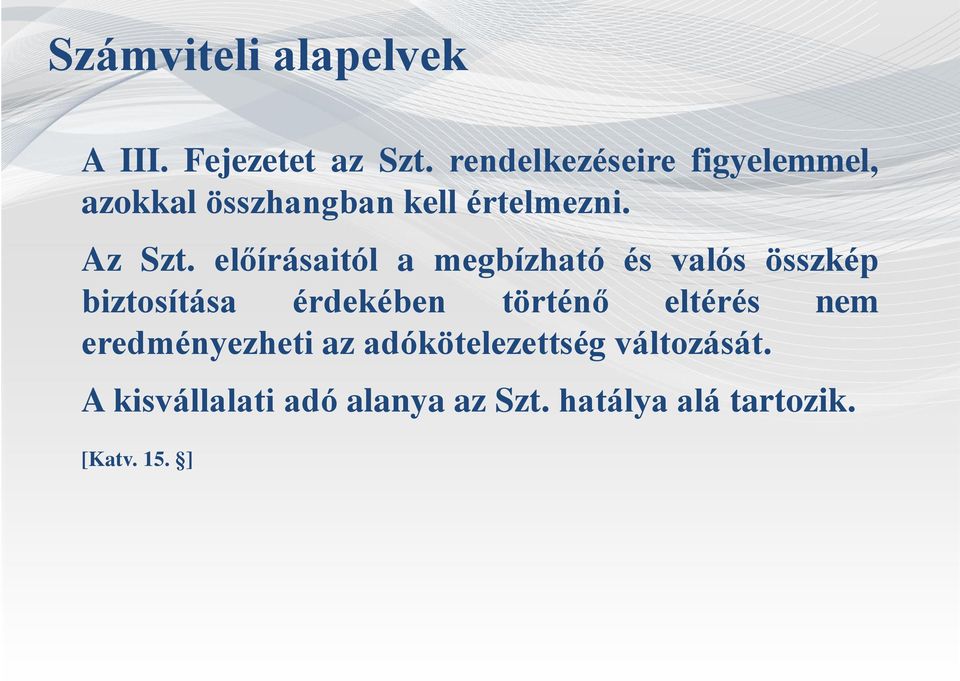 előírásaitól a megbízható és valós összkép biztosítása érdekében történő