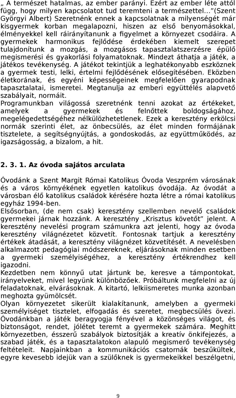 első benyomásokkal, élményekkel kell ráirányítanunk a figyelmet a környezet csodáira.