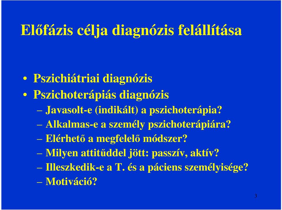 Alkalmas-e a személy pszichoterápiára? Elérhető a megfelelő módszer?