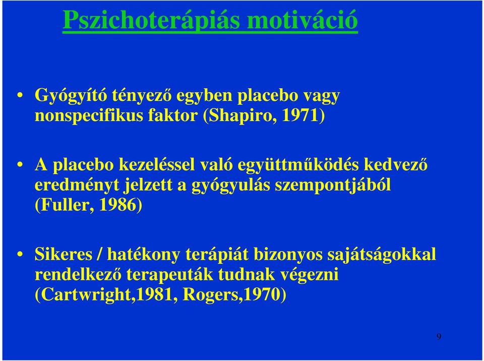 jelzett a gyógyulás szempontjából (Fuller, 1986) Sikeres / hatékony terápiát