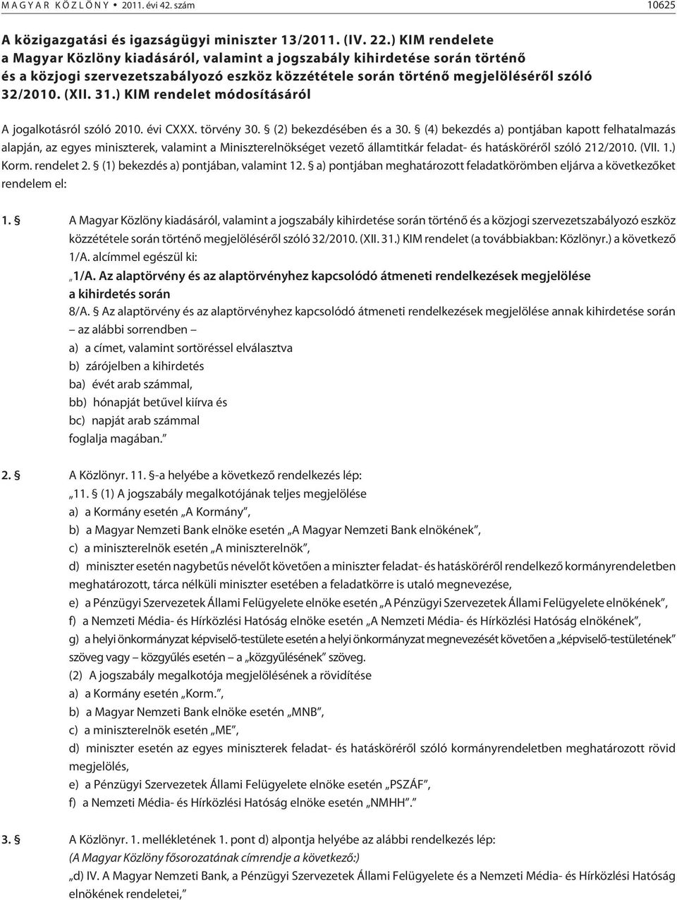 ) KIM rendelet módosításáról A jogalkotásról szóló 2010. évi CXXX. törvény 30. (2) bekezdésében és a 30.