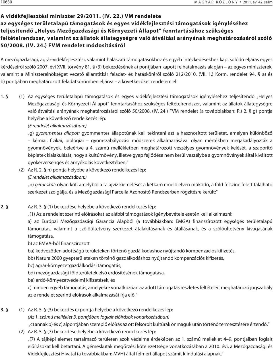 feltételrendszer, valamint az állatok állategységre való átváltási arányának meghatározásáról szóló 50/2008. (IV. 24.