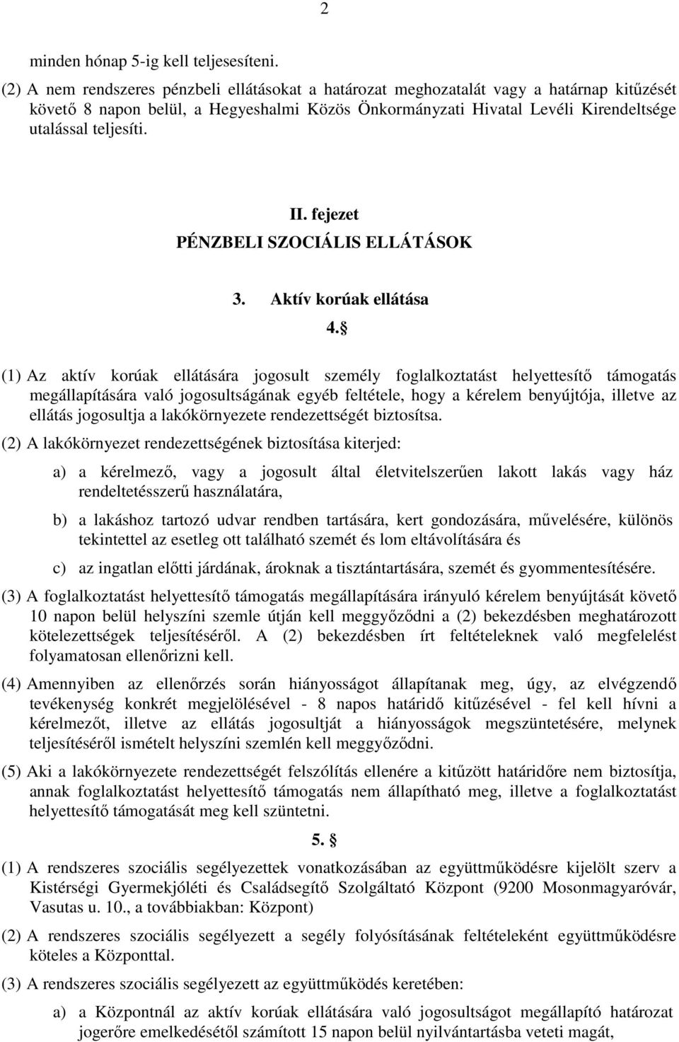 II. fejezet PÉNZBELI SZOCIÁLIS ELLÁTÁSOK 3. Aktív korúak ellátása 4.