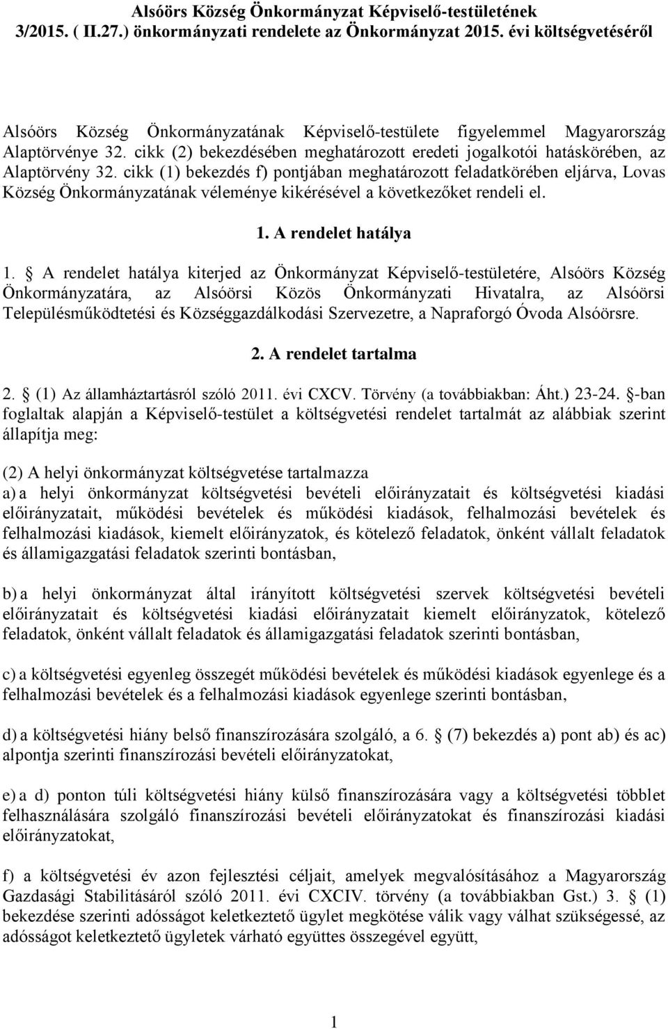 cikk (2) bekezdésében meghatározott eredeti jogalkotói hatáskörében, az Alaptörvény 32.