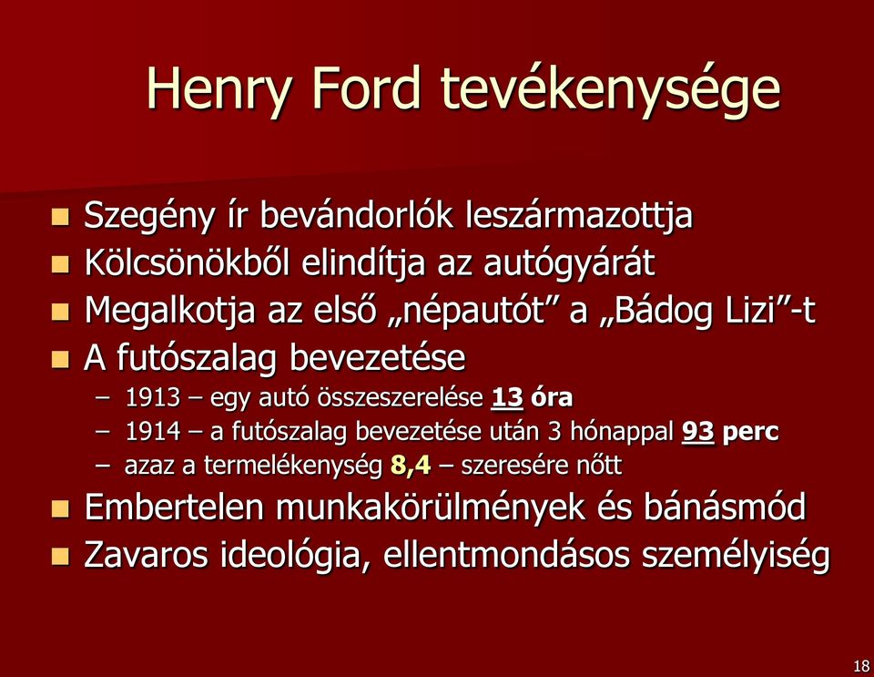 összeszerelése 13 óra 1914 a futószalag bevezetése után 3 hónappal 93 perc azaz a termelékenység