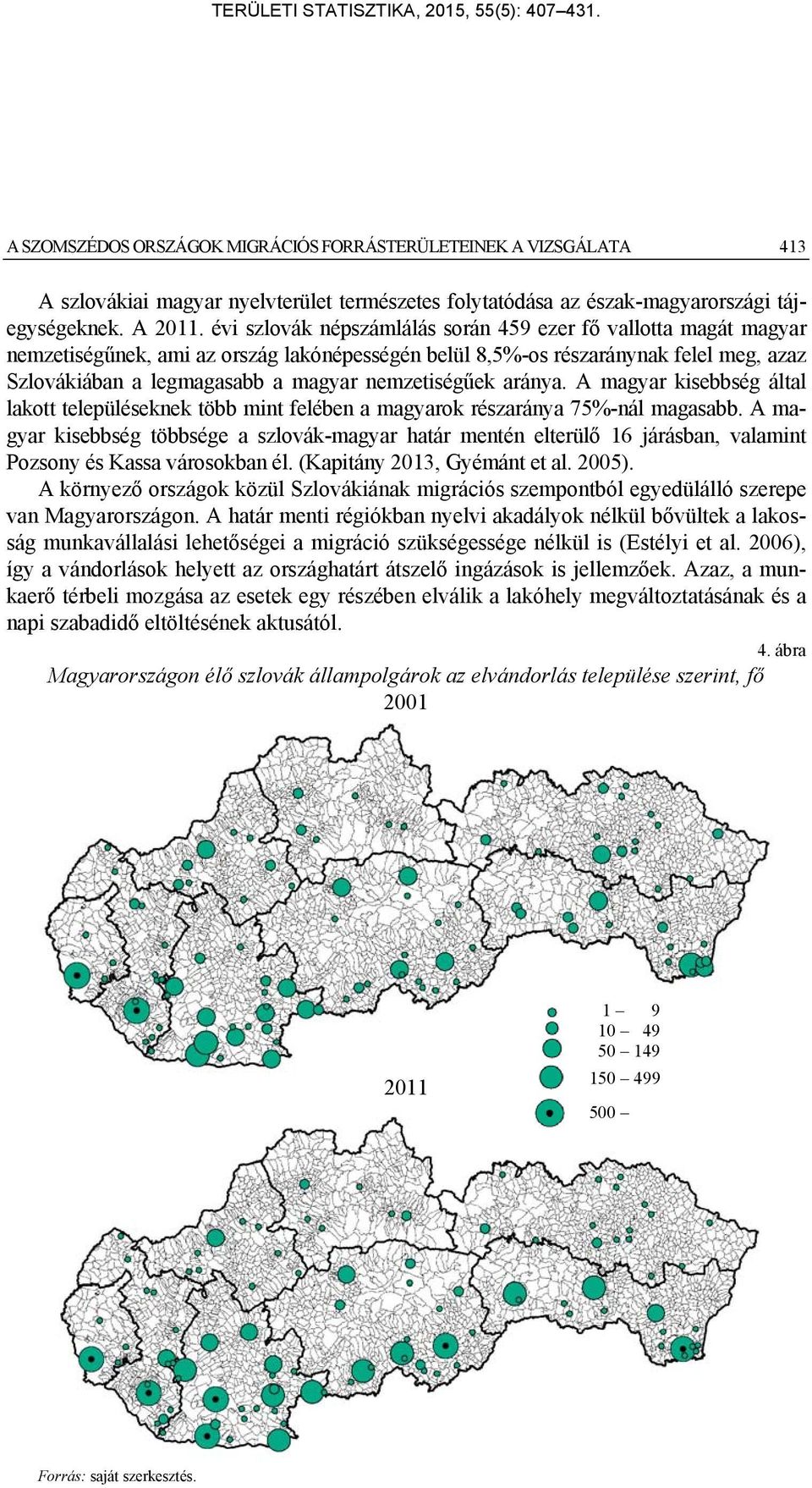 nemzetiségűek aránya. A magyar kisebbség által lakott településeknek több mint felében a magyarok részaránya 75%-nál magasabb.