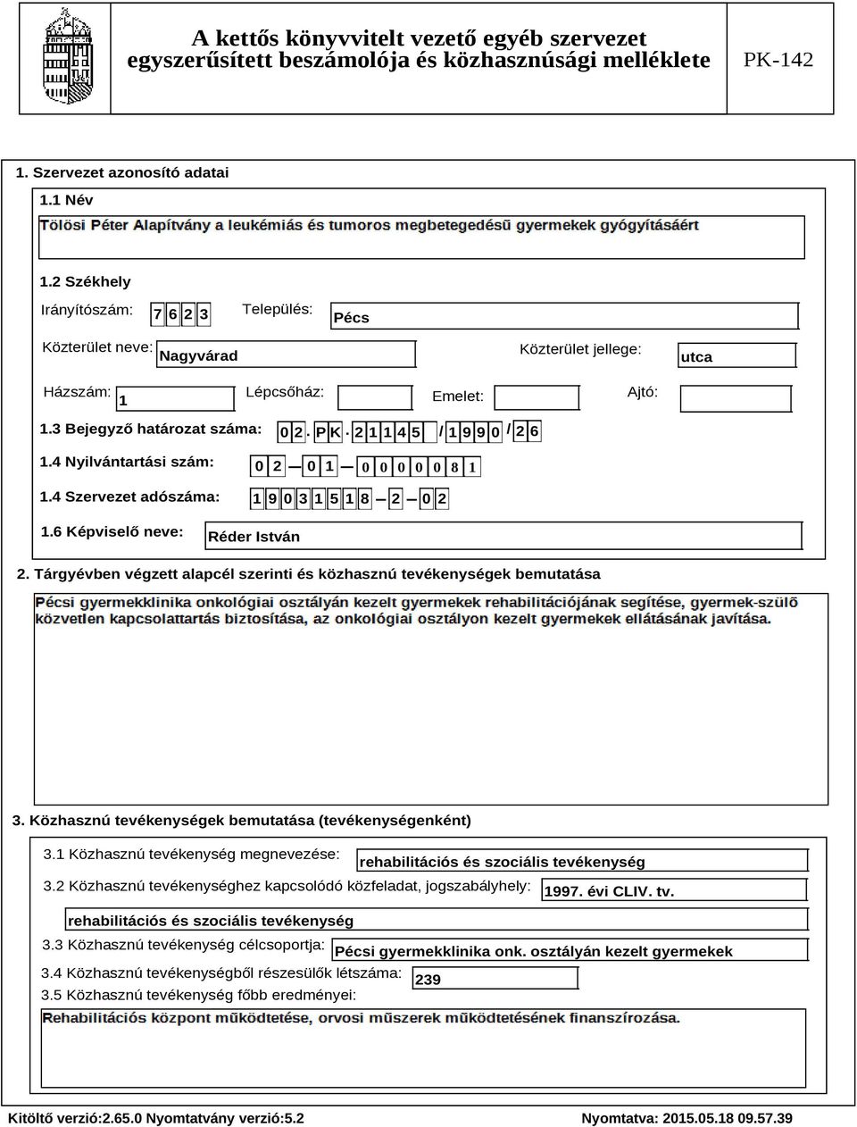 Tárgyévben végzett alapcél szerinti és közhasznú tevékenységek bemutatása Szöveg 3. Közhasznú tevékenységek bemutatása (tevékenységenként) 3.