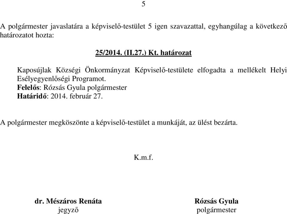 határozat Kaposújlak Községi Önkormányzat Képviselı-testülete elfogadta a mellékelt Helyi Esélyegyenlıségi