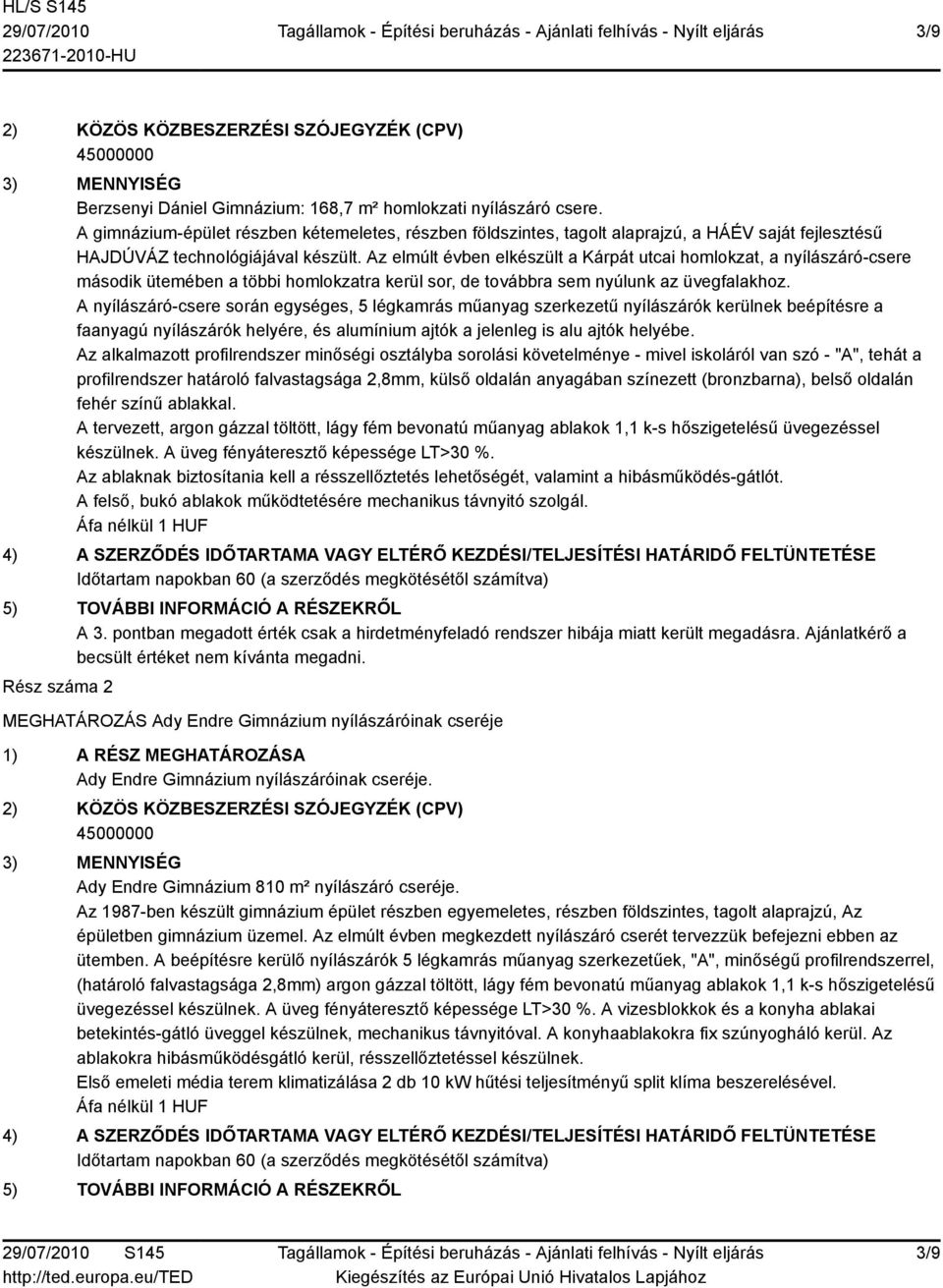 Az elmúlt évben elkészült a Kárpát utcai homlokzat, a nyílászáró-csere második ütemében a többi homlokzatra kerül sor, de továbbra sem nyúlunk az üvegfalakhoz.