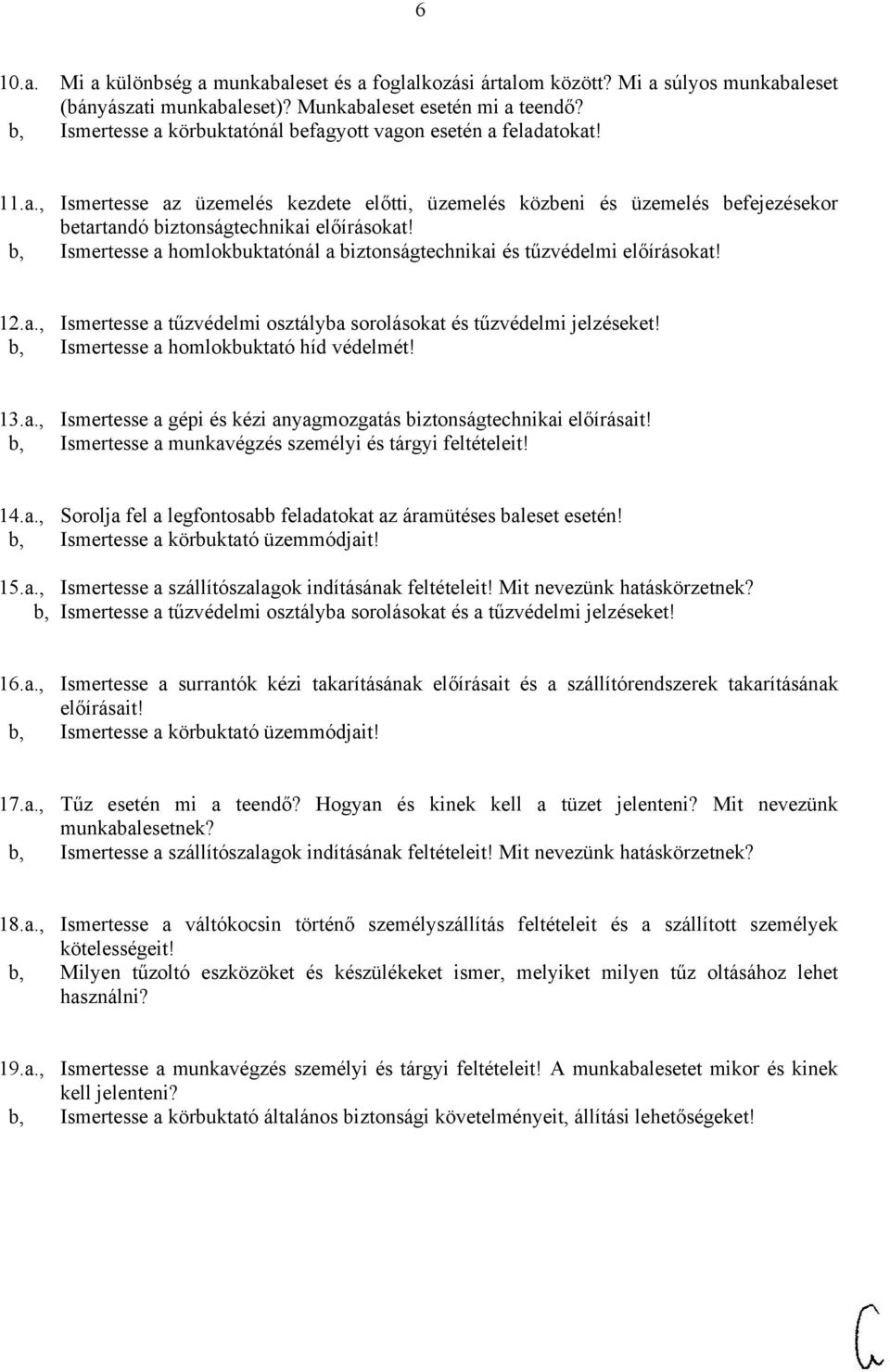 b, Ismertesse a homlokbuktatónál a biztonságtechnikai és tűzvédelmi előírásokat! 12.a., Ismertesse a tűzvédelmi osztályba sorolásokat és tűzvédelmi jelzéseket!