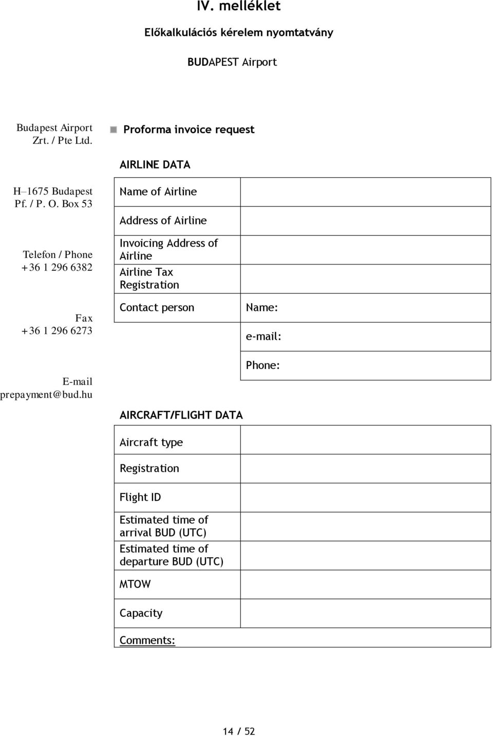 Box 53 Telefon / Phone +36 1 296 6382 Fax +36 1 296 6273 Name of Airline Address of Airline Invoicing Address of Airline Airline Tax