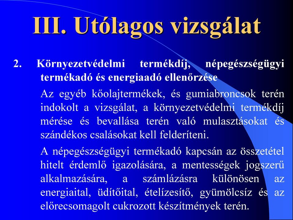 indokolt a vizsgálat, a környezetvédelmi termékdíj mérése és bevallása terén való mulasztásokat és szándékos csalásokat kell