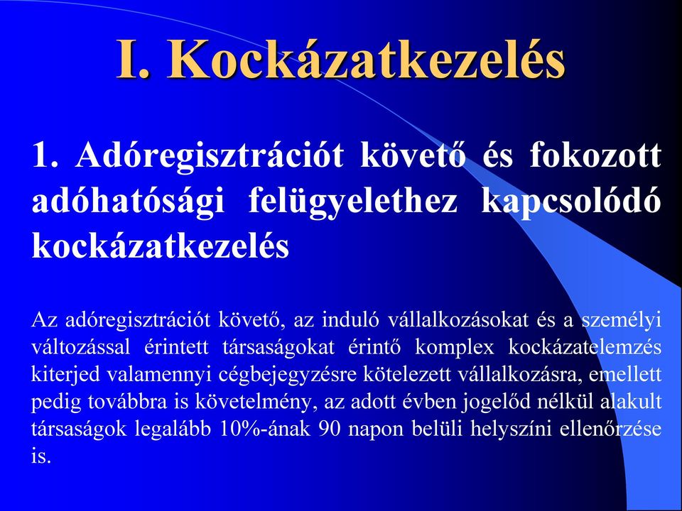 követő, az induló vállalkozásokat és a személyi változással érintett társaságokat érintő komplex kockázatelemzés