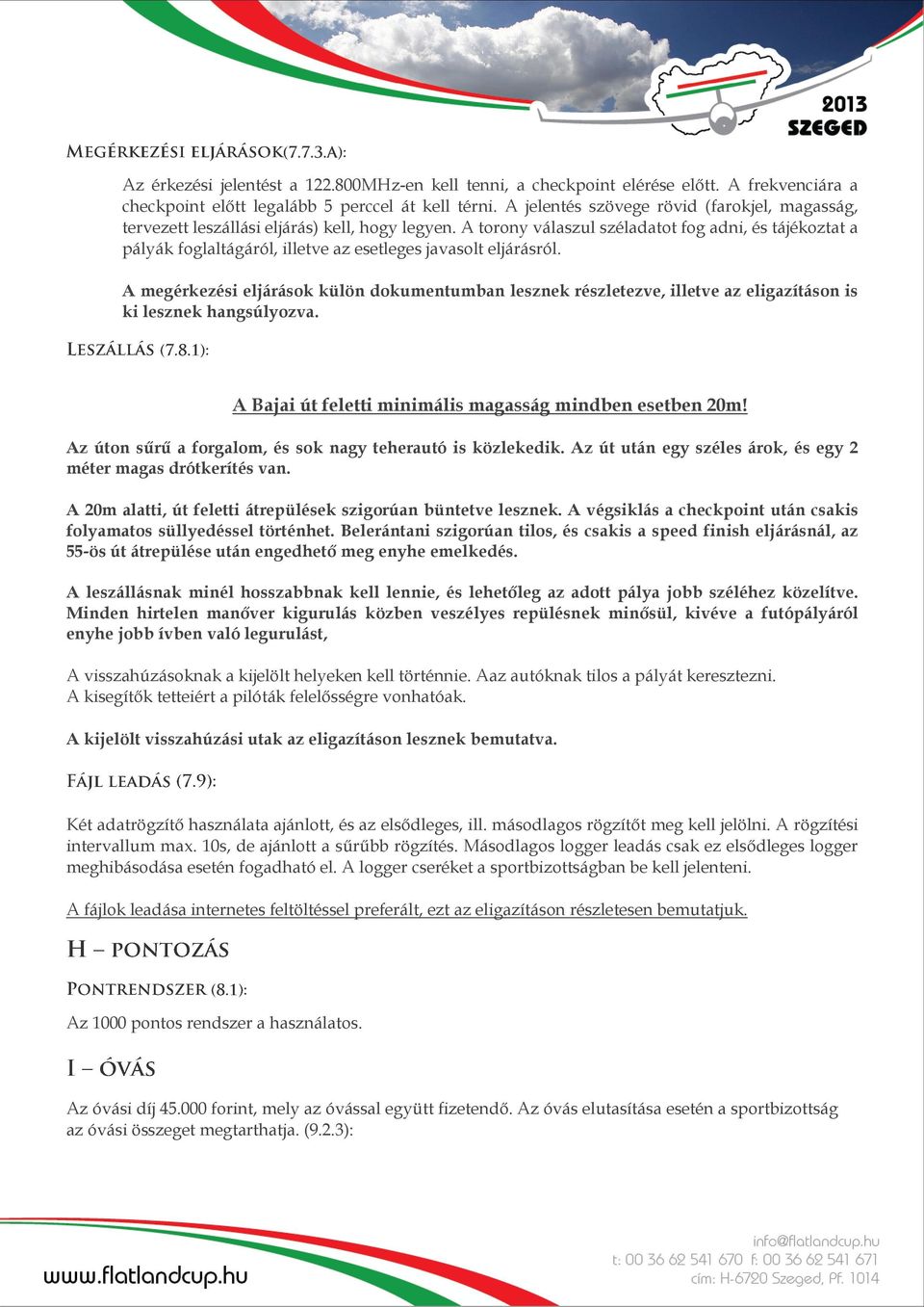 A torony válaszul széladatot fog adni, és tájékoztat a pályák foglaltágáról, illetve az esetleges javasolt eljárásról.