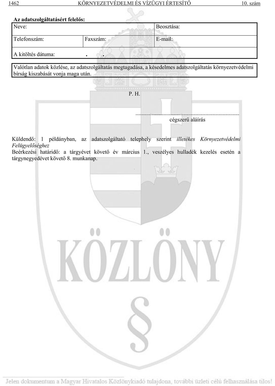 . Valótlan adatok közlése, az adatszolgáltatás megtagadása, a késedelmes adatszolgáltatás környezetvédelmi bírság kiszabását vonja maga