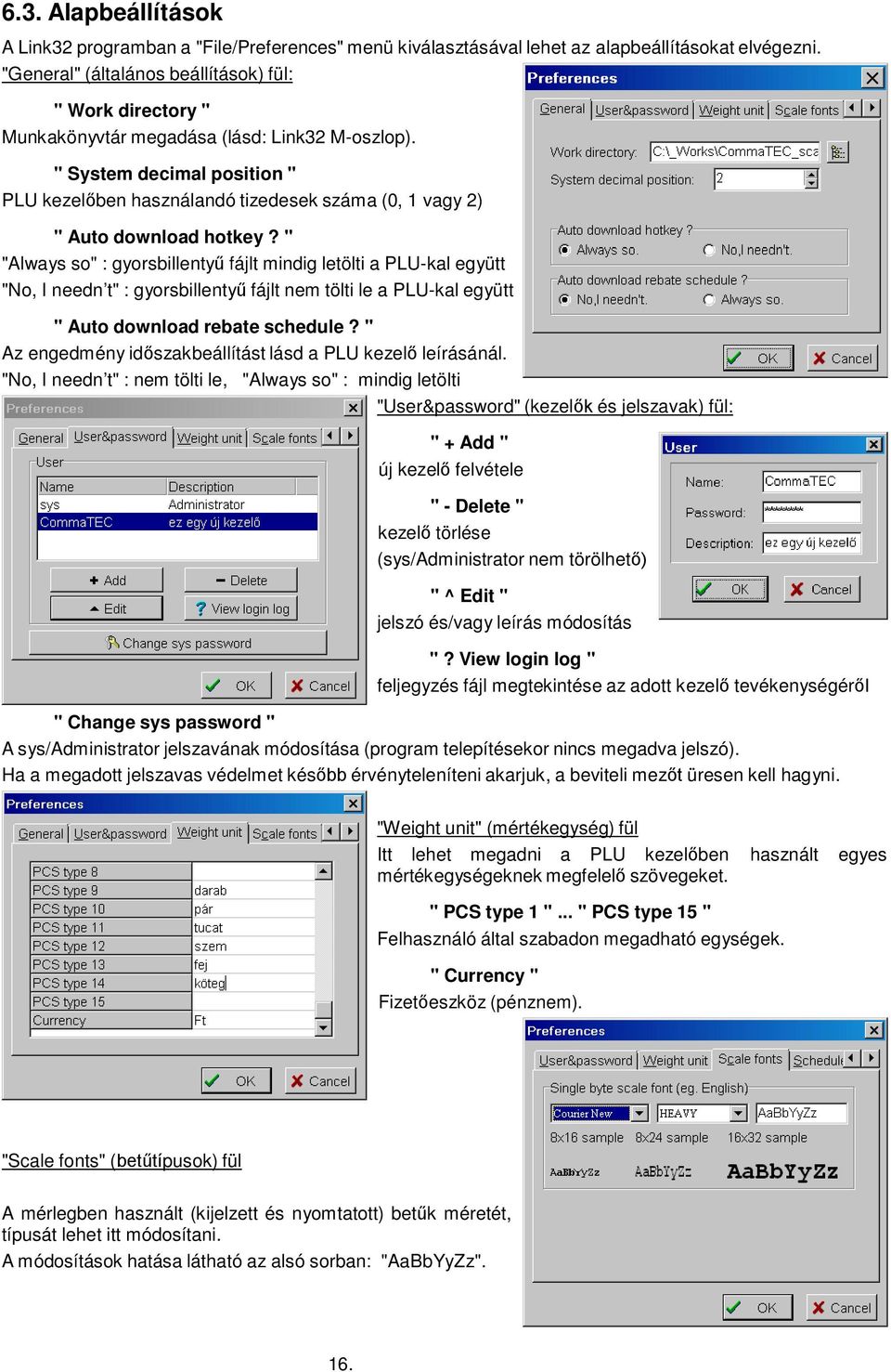 " System decimal position " PLU kezelőben használandó tizedesek száma (0, 1 vagy 2) " Auto download hotkey?