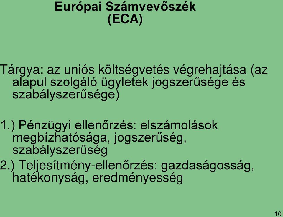 ) Pénzügyi ellenőrzés: elszámolások megbízhatósága, jogszerűség,