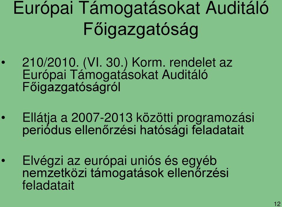 2007-2013 közötti programozási periódus ellenőrzési hatósági feladatait