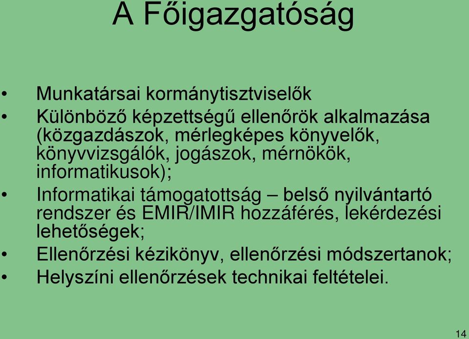 Informatikai támogatottság belső nyilvántartó rendszer és EMIR/IMIR hozzáférés, lekérdezési