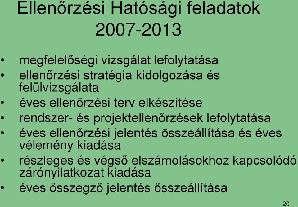 projektellenőrzések lefolytatása éves ellenőrzési jelentés összeállítása és éves vélemény