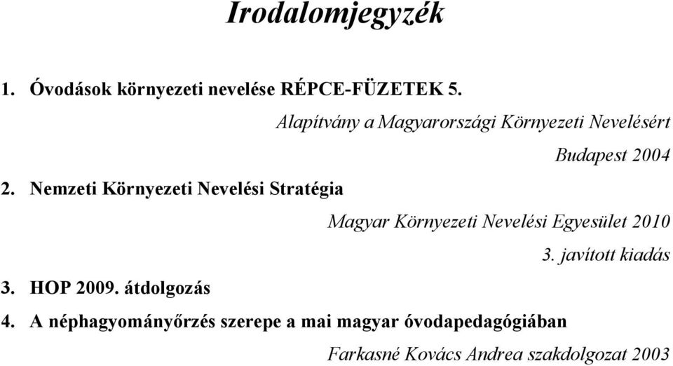 Nemzeti Környezeti Nevelési Stratégia Magyar Környezeti Nevelési Egyesület 2010 3.