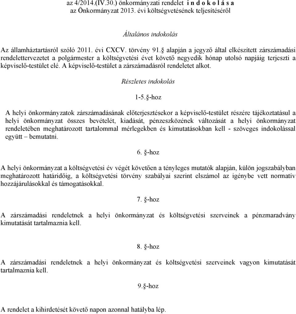 A képviselő-testület a zárszámadásról rendeletet alkot. Részletes indokolás 1-5.