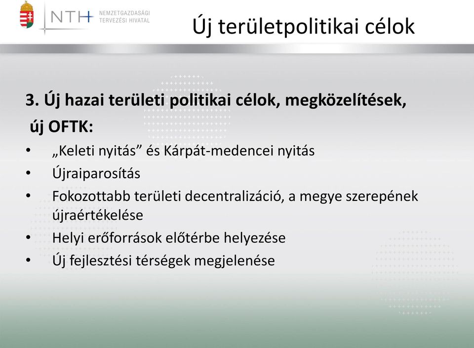 nyitás és Kárpát-medencei nyitás Újraiparosítás Fokozottabb területi